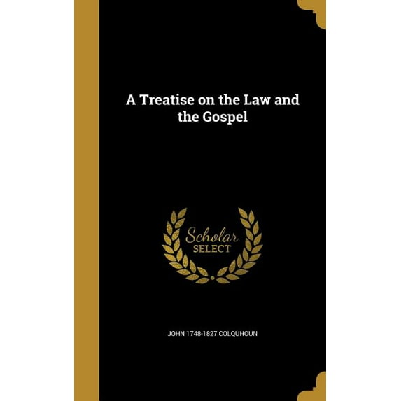A Treatise on the Law and the Gospel Hardcover 1372854681 9781372854682 John 1748-1827 Colquhoun