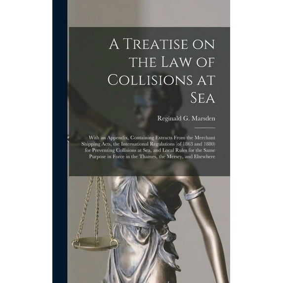 A Treatise on the Law of Collisions at Sea (Hardcover)