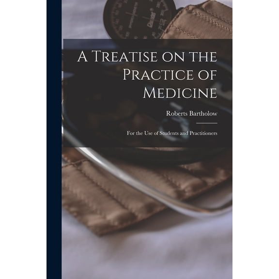A Treatise on the Practice of Medicine, (Paperback)