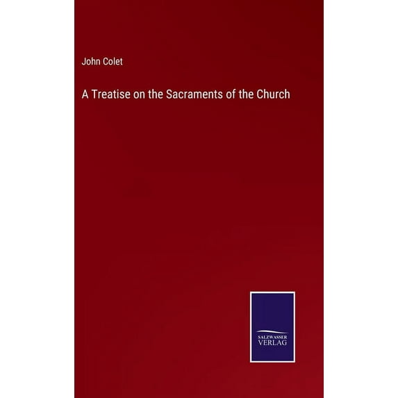 A Treatise on the Sacraments of the Church (Hardcover)