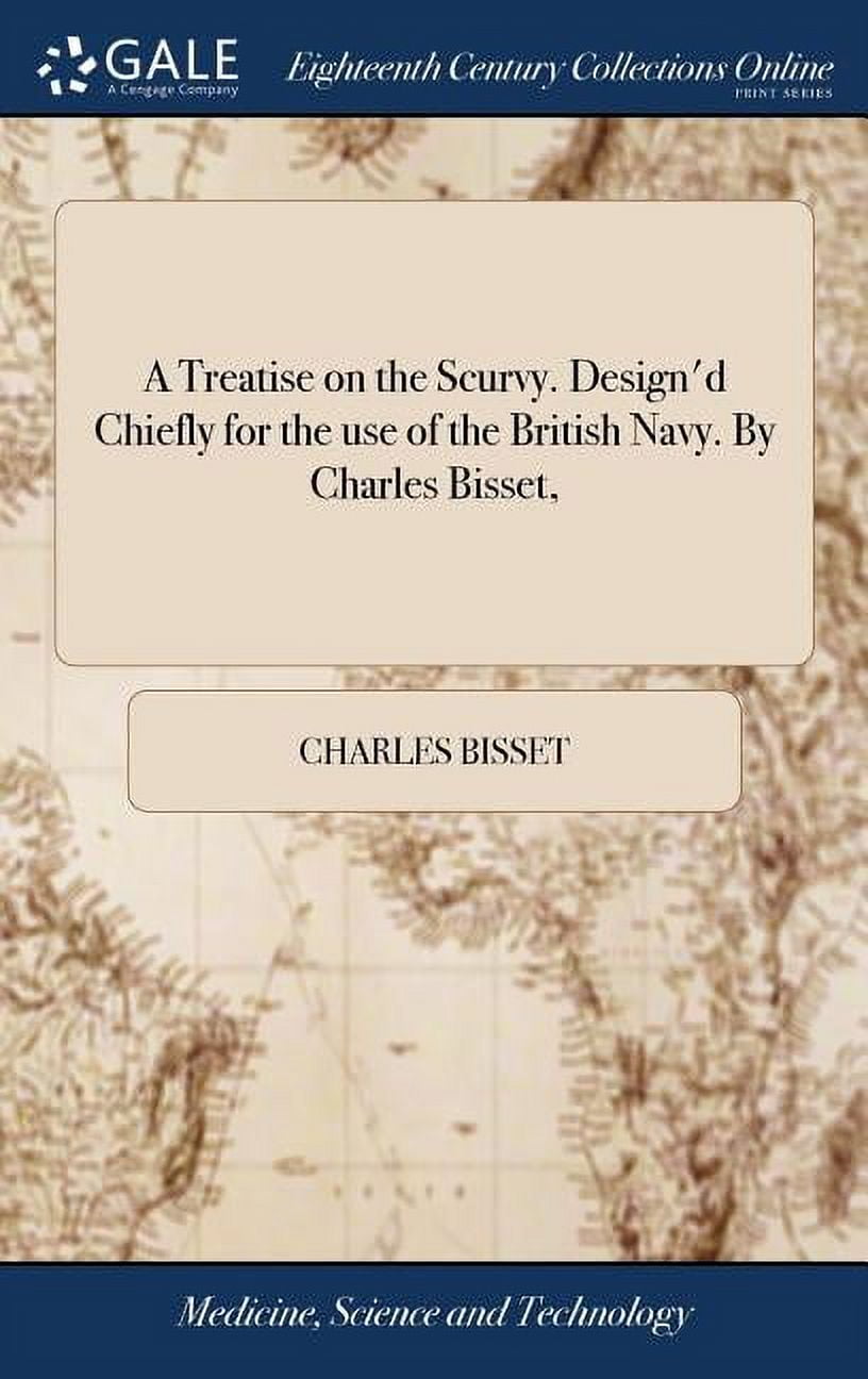 A Treatise on the Scurvy. Design'd Chiefly for the Use of the British