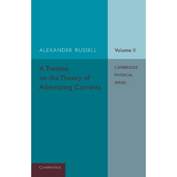 A Treatise on the Theory of Alternating Currents: Volume 2, (Paperback)