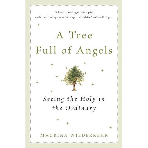 A Tree Full of Angels: Seeing the Holy in the Ordinary, (Paperback)