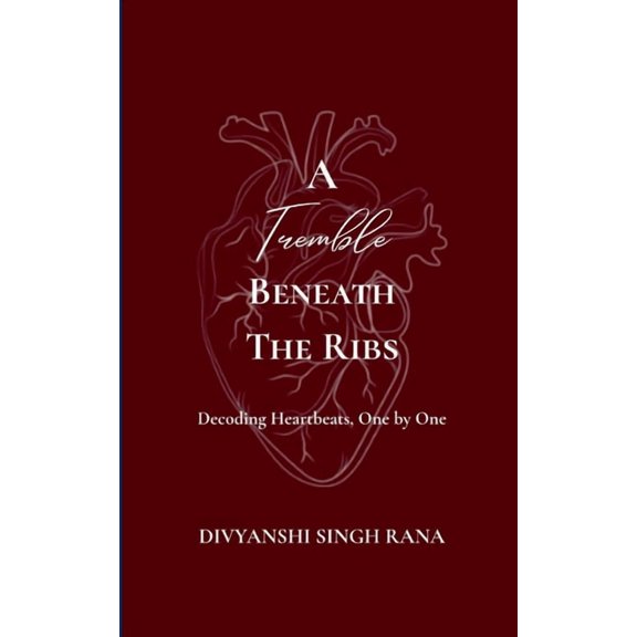 A Tremble Beneath the Ribs Decoding Heartbeats, One by One, (Paperback)