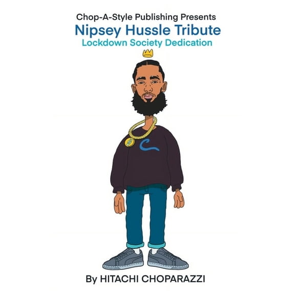 Nipsey Hussle Tribute: Lockdown Society Dedication, (Paperback)