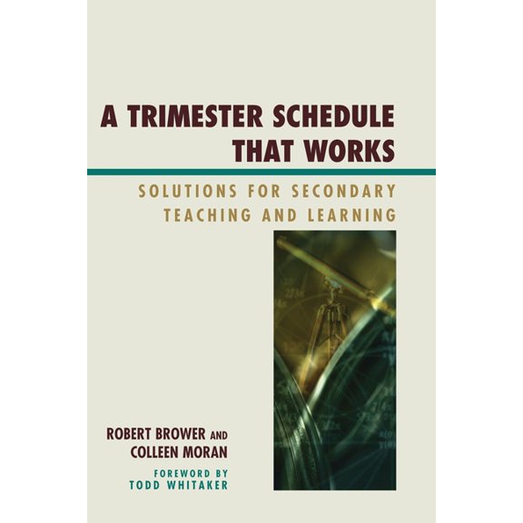 Trimester Schedule that Works: Solutions for Secondary Teaching and Learning, (Paperback)