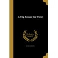 thumbnail image 1 of A Trip Around the World (Paperback), 1 of 1