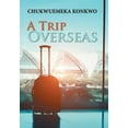 thumbnail image 1 of A Trip Overseas  Hardcover  1984533754 9781984533753 Chukwuemeka Konkwo, 1 of 1