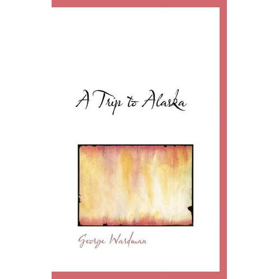 A Trip to Alaska Hardcover