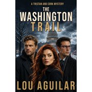 A Tristan and Cork Mystery The Washington Trail, Book 1, Paperback
