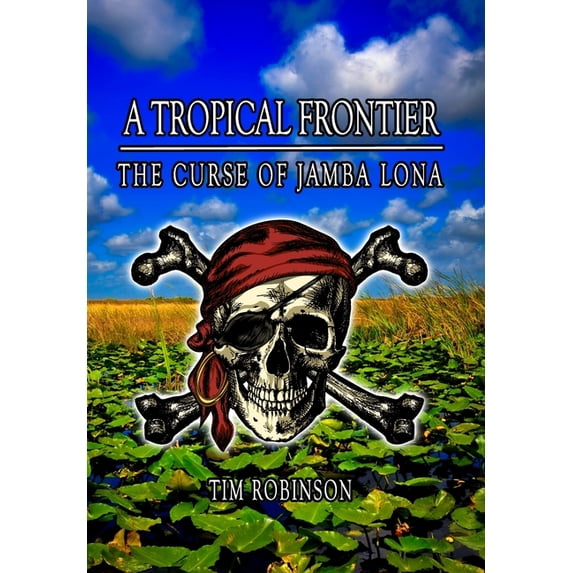A Tropical Frontier: The Curse of Jamba Lona, (Hardcover)
