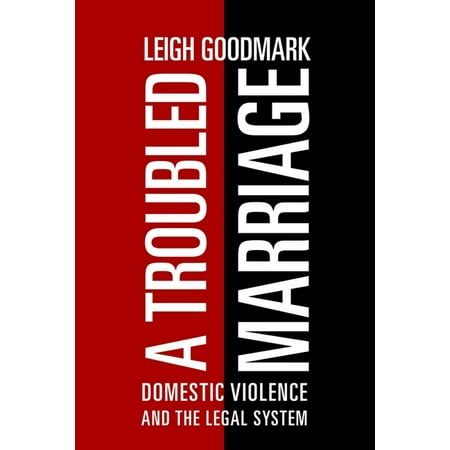 A Troubled Marriage: Domestic Violence and the Legal System, (Hardcover)