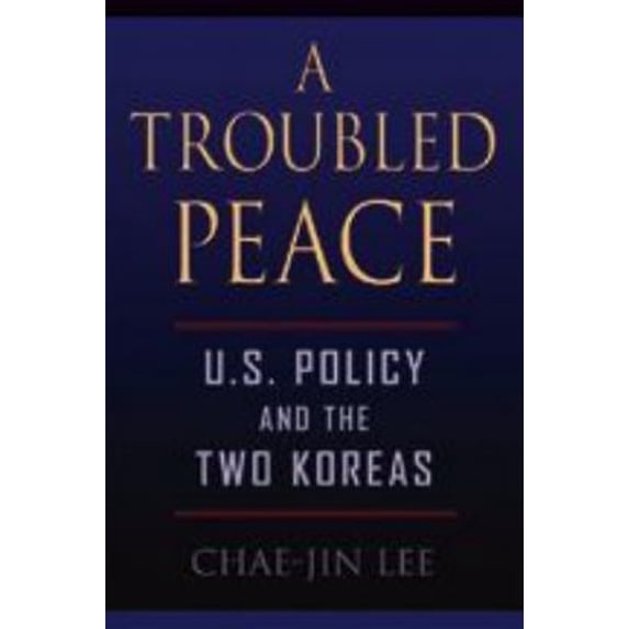 Pre-Owned A Troubled Peace: U.S. Policy and the Two Koreas (Paperback) 0801883318 9780801883316