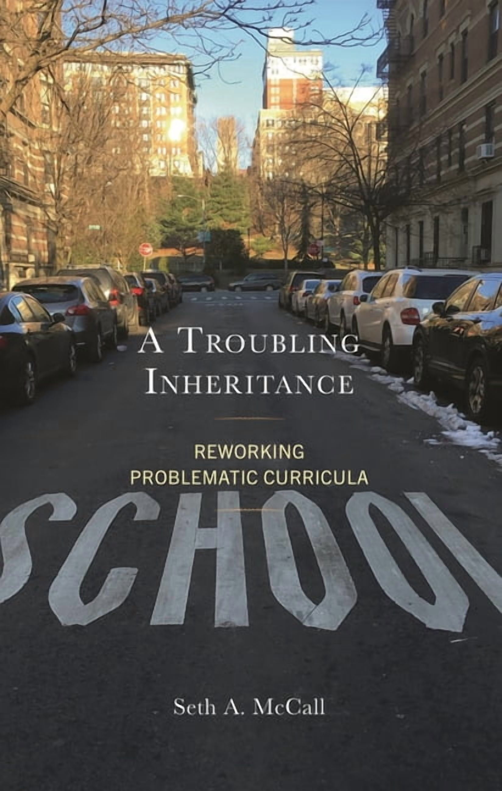 A Troubling Inheritance: Reworking Problematic Curricula, (Hardcover ...