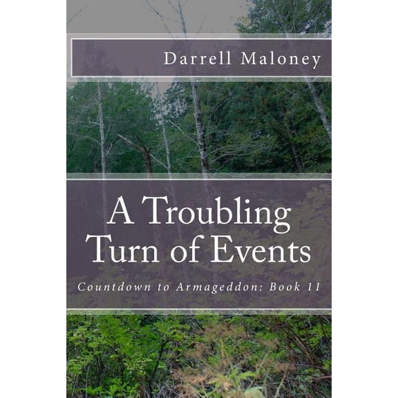 A Troubling Turn of Events: Countdown to Armageddon: Book 11 Paperback 1977771122 9781977771124 Darrell Maloney
