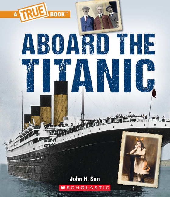 A True Book (Relaunch): Aboard the Titanic (a True Book: The Titanic ...