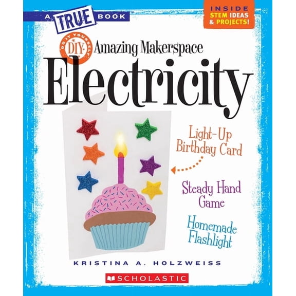 A True Book (Relaunch): Amazing Makerspace DIY Electricity (a True Book: Makerspace Projects) (Hardcover)