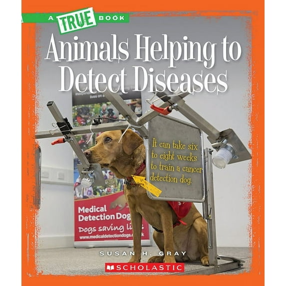 A True Book (Relaunch) Animals Helping to Detect Diseases (a True Book: Animal Helpers), (Paperback)