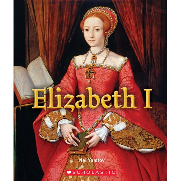 A True Book (Relaunch) Elizabeth I (a True Book: Queens and Princesses), (Paperback)