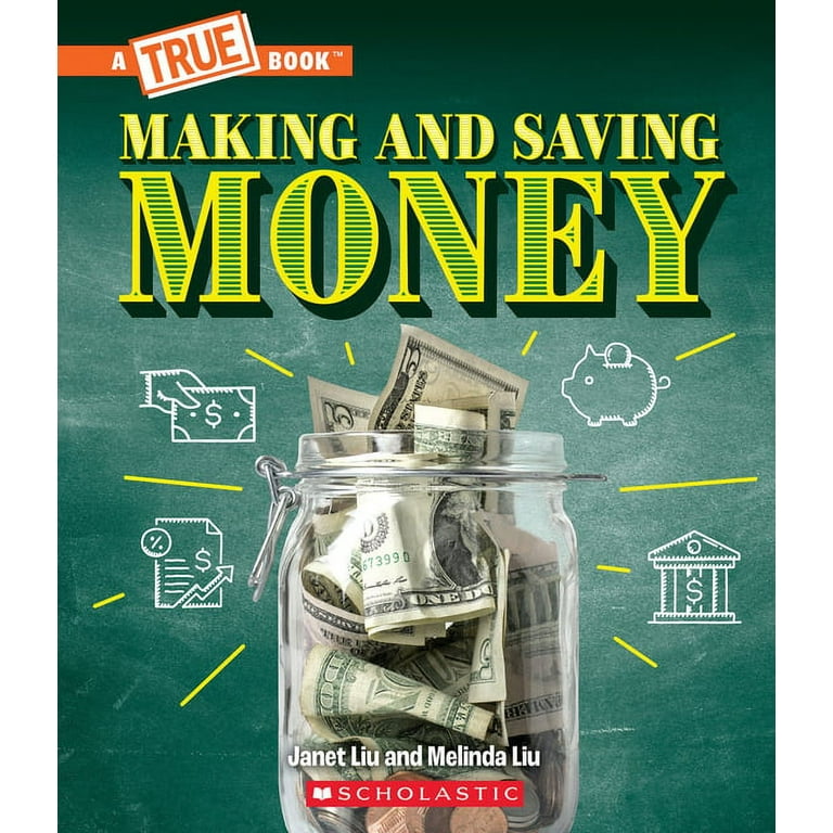 Making and Saving Money: Jobs, Taxes, Inflation and Much More! (a True Book: Money) [Book]