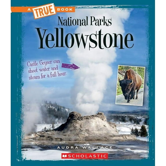 A True Book (Relaunch) Yellowstone (a True Book: National Parks), (Hardcover)