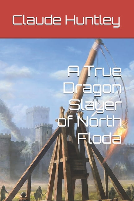 A True Dragon Slayer of North Floda, (Paperback)
