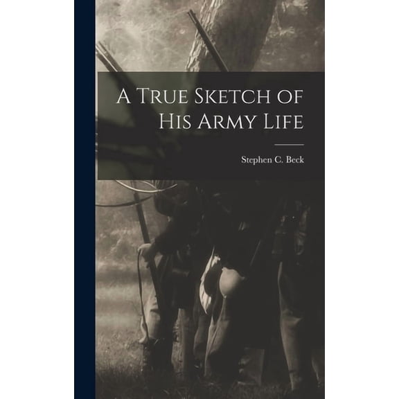 A True Sketch of his Army Life, (Hardcover)