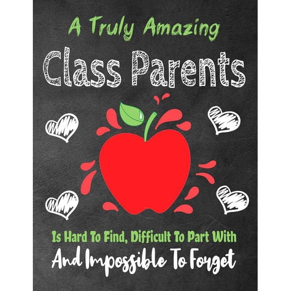 Thank You Appreciation Gift A Truly Amazing Class Parent Is Hard To Find, Difficult To Part With And Impossible To Forget: Thank You Appreciation Gi, Book 4, (Paperback)