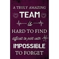 thumbnail image 1 of Pre-Owned A Truly Amazing Team is Hard to Find - Difficult to Part With and Impossible to Forget: Appreciation Gifts for Team, Employees, Coworkers - Lined Blank Notebook Journal Paperback, 1 of 1