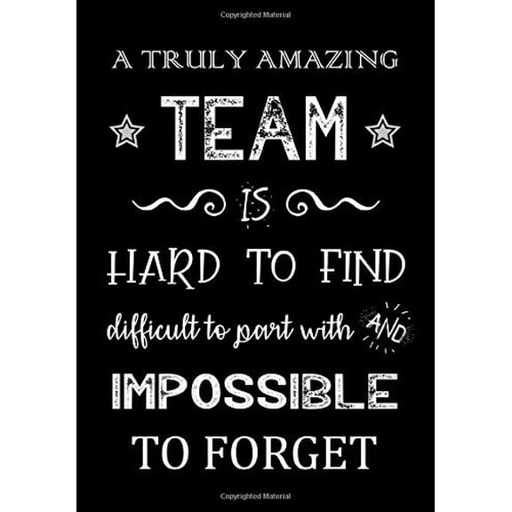 Pre-Owned A Truly Amazing Team is Hard to Find - Difficult to Part With and Impossible to Forget: Team Member Appreciation Gifts for Coworkers - Office & Work ... Thank Paperback