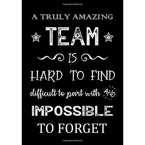 Pre-Owned A Truly Amazing Team is Hard to Find - Difficult to Part With and Impossible to Forget: Team Member Appreciation Gifts for Coworkers - Office & Work ... Thank Paperback