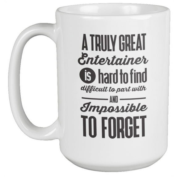 A Truly Great Entertainer Is Hard to Find Coffee & Tea Mug Cup or Stuff (15oz)