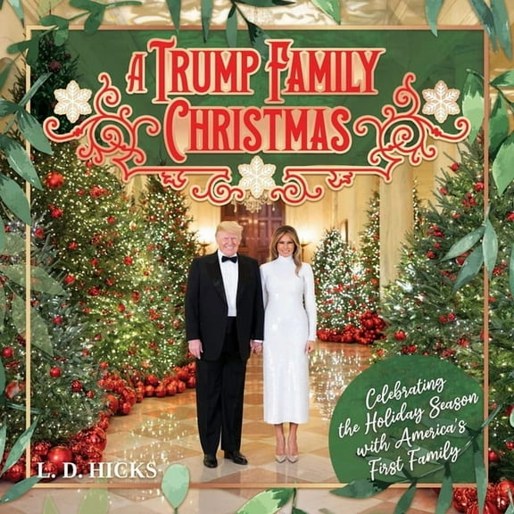 A Trump Family Christmas: Celebrating the Holiday Season with America's First Family, (Hardcover)