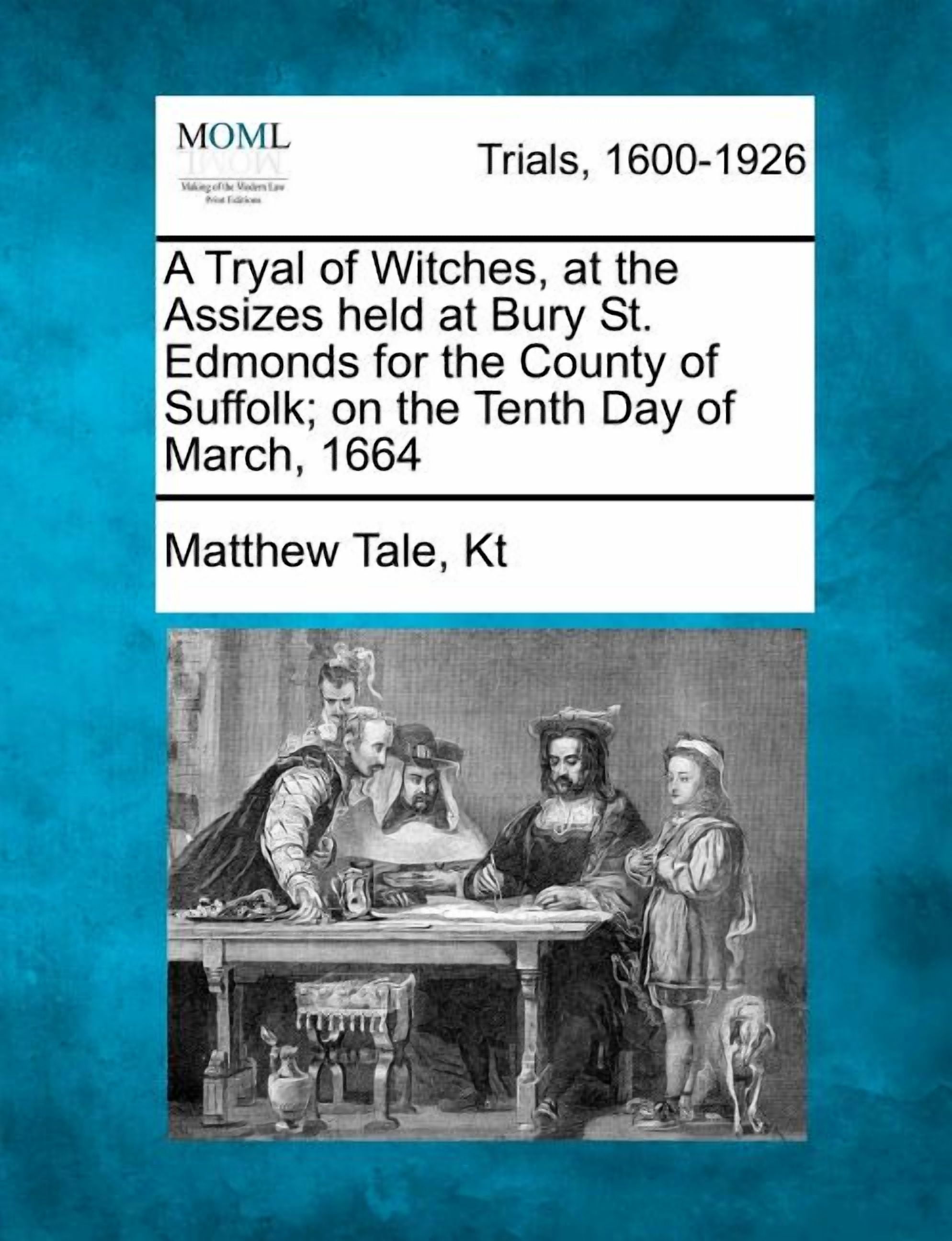 A Tryal of Witches, at the Assizes held at Bury St. Edmonds for the ...