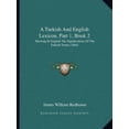 thumbnail image 1 of A Turkish and English Lexicon, Part 1, Book 2: Showing in English the Significations of the Turkish Terms (1884) Paperback, 1 of 1