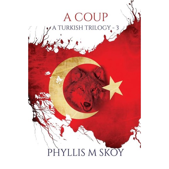 A Turkish Trilogy A Coup, Book 3, (Paperback)