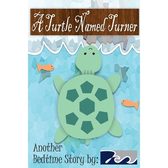 Bedtime Stories A Turtle Named Turner: A Bedtime Story by 7Cs, Book 2, (Paperback)