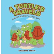 A Turtles Travels Lesters Journey of Discovery, Hardcover