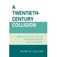 thumbnail image 1 of A Twentieth-Century Collision: American Intellectual Culture and Pope John Paul II's Idea of a University, (Paperback), 1 of 1