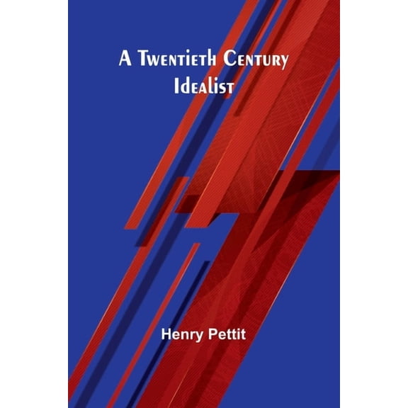 A Twentieth Century Idealist, (Paperback)