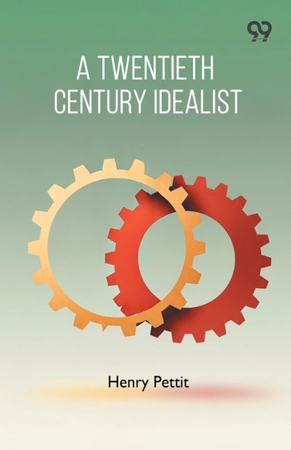 A Twentieth Century Idealist, (Paperback)