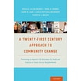 thumbnail image 1 of Pre-Owned A Twenty-First Century Approach to Community Change: Partnering to Improve Life Outcomes for Youth and Families in Under-Served Neighborhoods, 1 of 1