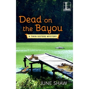 A Twin Sisters Mystery: Dead on the Bayou (Series #2) (Paperback)