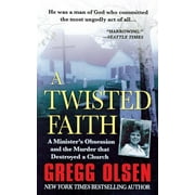A Twisted Faith : A Minister's Obsession and the Murder That Destroyed a Church (Paperback)
