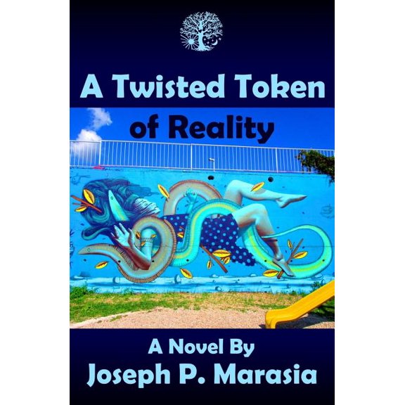 A Twisted Token of Reality Paperback 1974322734 9781974322732 Joseph P. Marasia