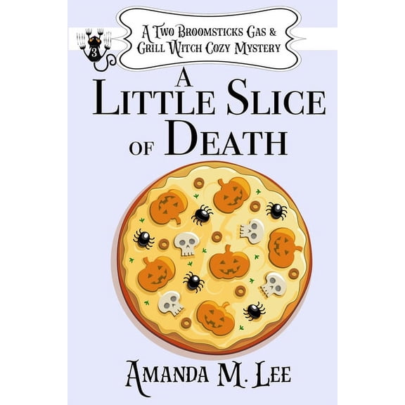 A Two Broomsticks Gas & Grill Witch Cozy Mystery: A Little Slice of Death (Paperback)