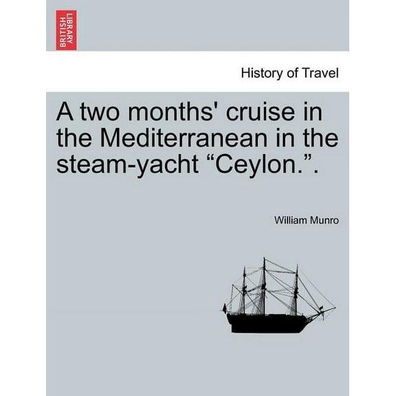 A Two Months' Cruise in the Mediterranean in the Steam-Yacht Ceylon.. (Paperback)