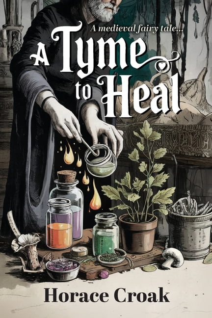 A Tyme to Heal: A Medieval Fairy Tale, (Paperback)