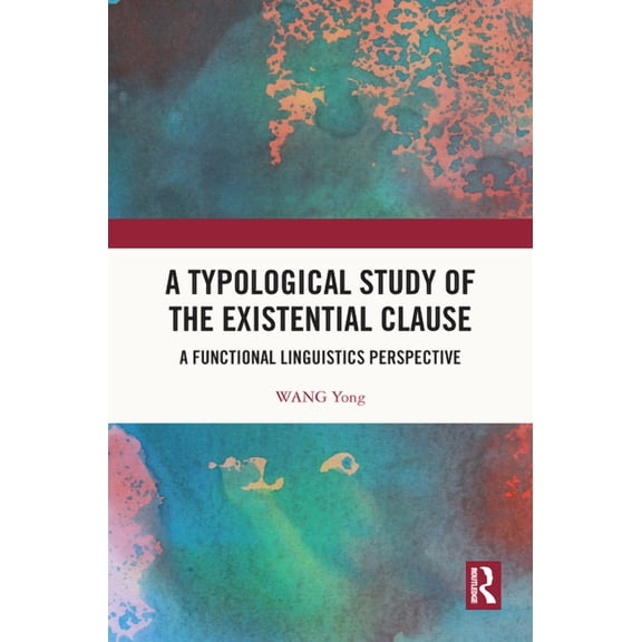 A Typological Study of the Existential Clause: A Functional Linguistics Perspective, (Hardcover)