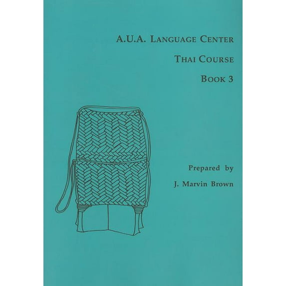 A. U. A. Language Center Thai Course A.U.A. Language Center Thai Course: Book 3, Book 3, (Paperback)